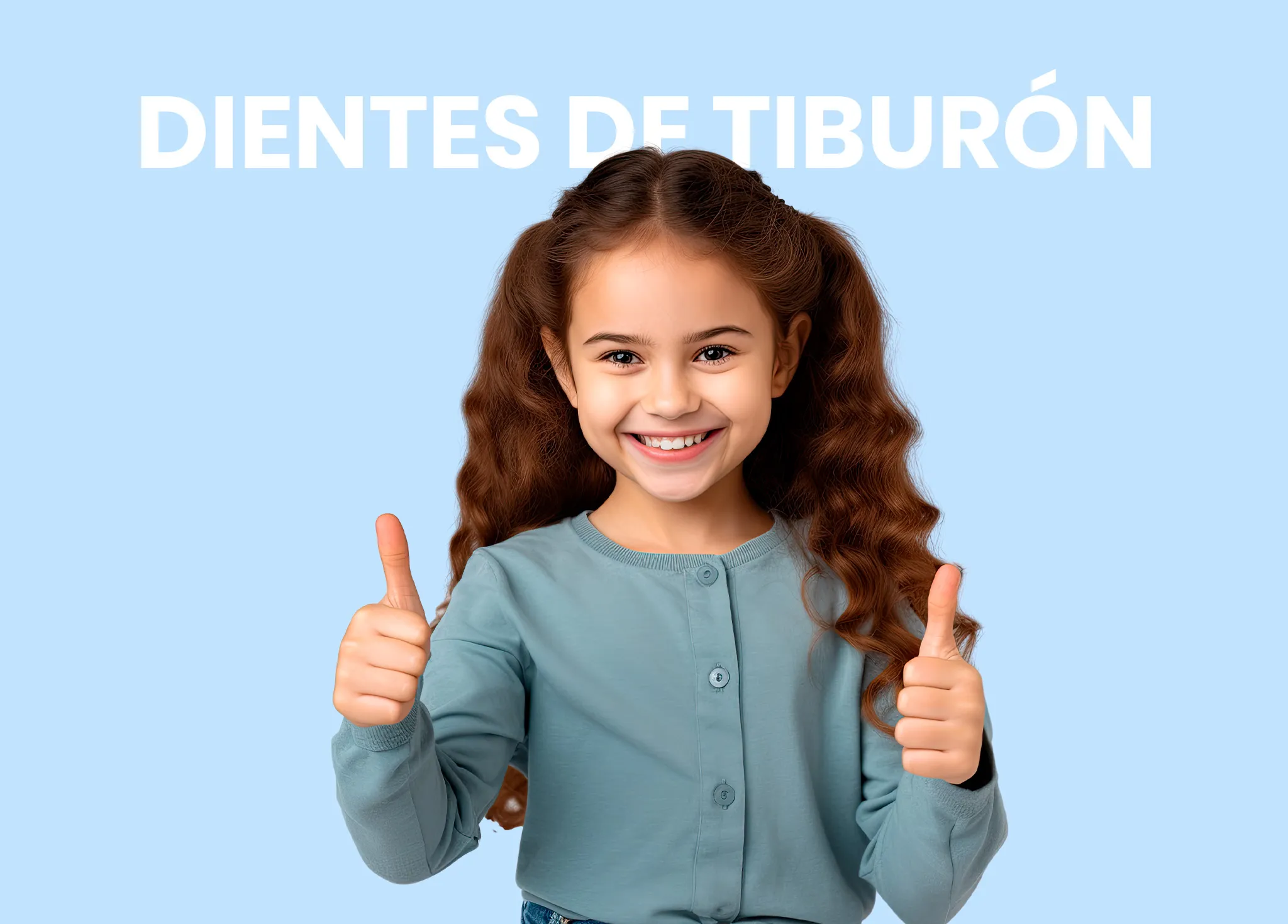 DIENTES DE TIBURÓN EN TUS HIJOS, están saliendo  por detrás.